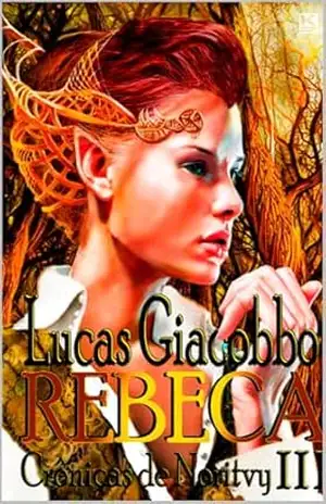 Crônicas de Noritvy Livro III: Rebeca: (o rapaz, a elfa e a ninfa) – Lucas Giacobbo