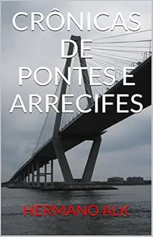 CRÔNICAS DE PONTES E ARRECIFES – HERMANO ALK