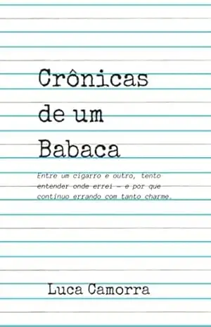 Crônicas De Um Babaca – Luca Camorra