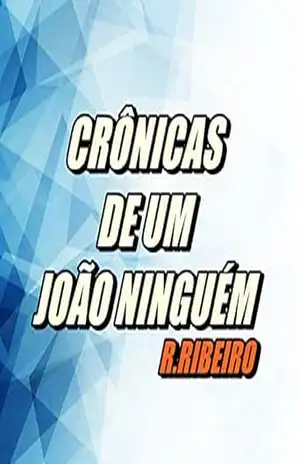 CRÔNICAS DE UM JOÃO NINGUÉM - Romário Ribeiro CRÔNICAS DE UM JOÃO NINGUÉM - Romário Ribeiro