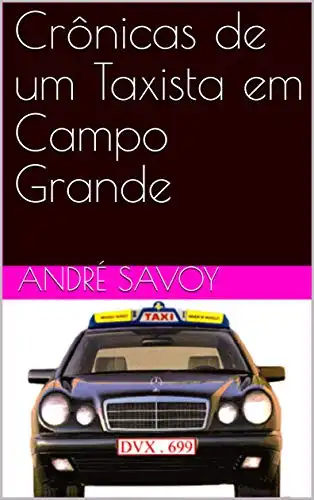 Baixar Crônicas de um Taxista em Campo Grande pdf, epub, mobi, eBook