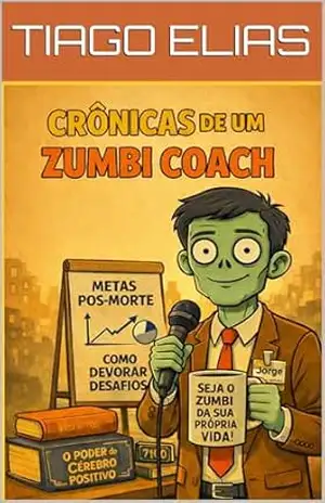 Crônicas de um Zumbi Coach – Tiago Elias
