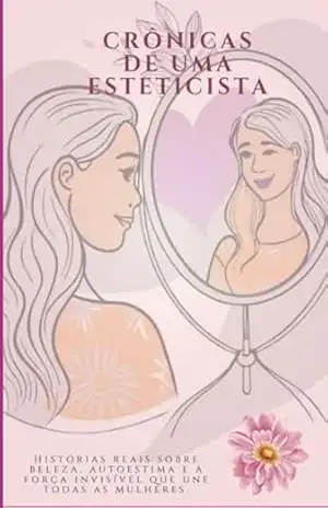 Crônicas De Uma Esteticista – Jéssica Vilela Crônicas De Uma Esteticista – Jéssica Vilela