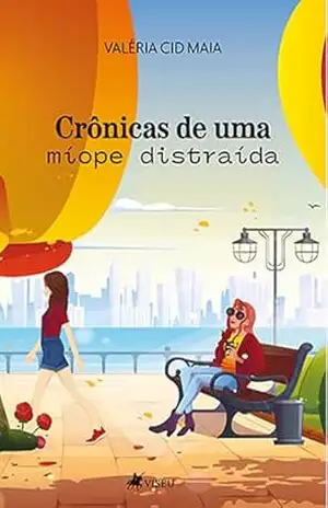 Capa do livro Crônicas de uma míope distraída - Valéria Cid Maia
