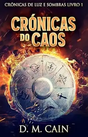 Crónicas do Caos (Crônicas de Luz e Sombras Livro 1) – D.M. Cain