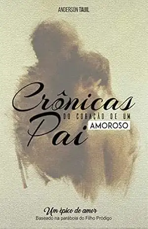 Capa do livro Crônicas do Coração de um Pai Amoroso - Anderson Tauil