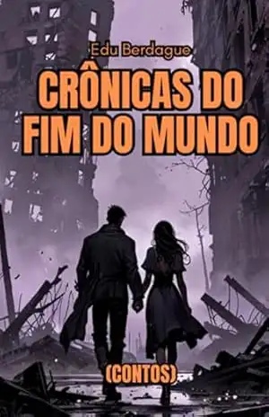 Capa do livro Crônicas Do Fim Do Mundo - Edu Berdague