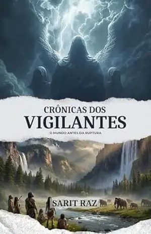 Capa do livro CRÔNICAS DOS VIGILANTES: O MUNDO ANTES DA RUPTURA - SARIT RAZ