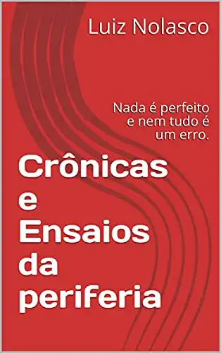 Baixar Crônicas e Ensaios da periferia: Nada é perfeito e nem tudo é um erro. pdf, epub, mobi, eBook