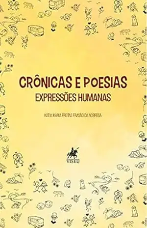 Crônicas e Poesias: Expressões Humanas – Kátia Maria Freitas Frasão da Nóbrega Crônicas e Poesias: Expressões Humanas – Kátia Maria Freitas Frasão da Nóbrega
