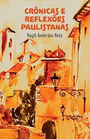 Capa do livro Crônicas e Reflexões Paulistanas - Nagib Anderáos Neto