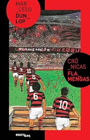 Crônicas Flamengas – Marcelo Dunlop
