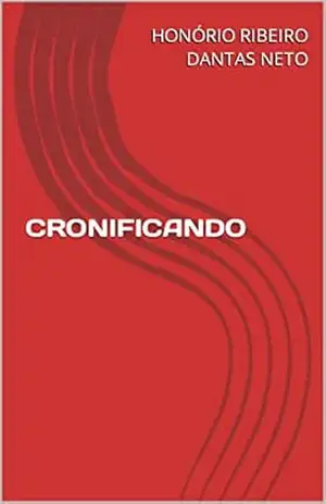 CRONIFICANDO – HONÓRIO RIBEIRO DANTAS NETO CRONIFICANDO – HONÓRIO RIBEIRO DANTAS NETO