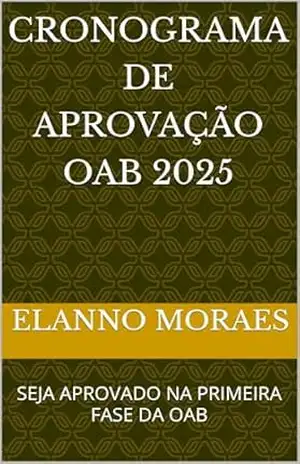 CRONOGRAMA DE APROVAÇÃO OAB 2025: SEJA APROVADO NA PRIMEIRA FASE DA OAB – Elanno  Moraes