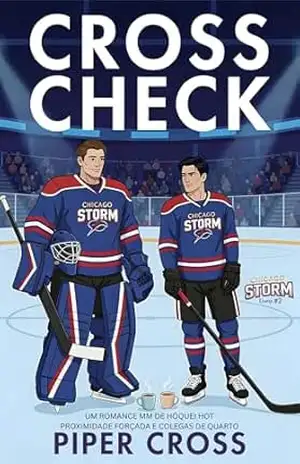Cross Check: Um romance MM de hóquei hot: Hurt/comfort, proximidade forçada e colegas de quarto (Chicago Storm (Uma Série de Romance MM de Hóquei) Livro 2) – Piper Cross