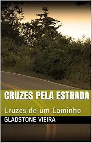 Capa do livro Cruzes pela Estrada: Cruzes de um Caminho - Gladstone Vieira