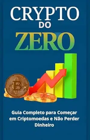 Crypto do zero: Guia Completo para Começar em Criptomoedas e Não Perder Dinheiro – Luca Barreto