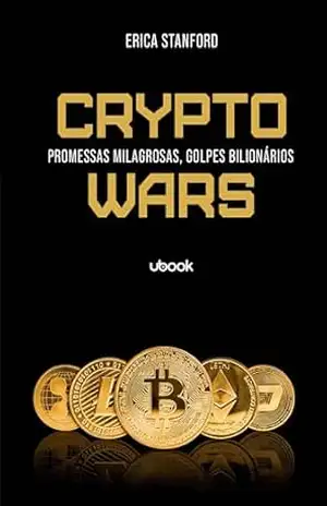 Crypto Wars: promessas milagrosas, golpes bilionários – Erica Stanford Crypto Wars: promessas milagrosas, golpes bilionários – Erica Stanford