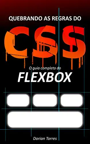 Baixar CSS3: O guia completo do Flexbox (Quebrando as Regras do CSS) pdf, epub, mobi, eBook