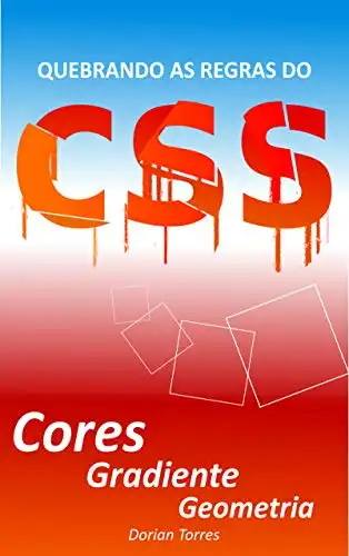 Baixar CSS3: Cores, Gradiente e Geometria (Quebrando as Regras do CSS) pdf, epub, mobi, eBook