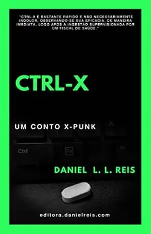 Ctrl–X: Um conto X–Punk – Daniel Luis de Lara Reis