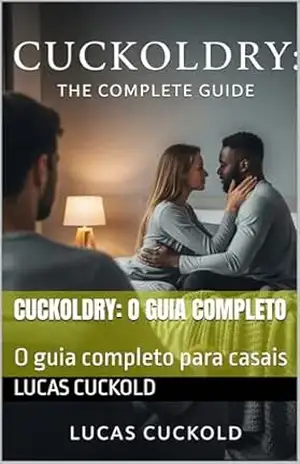 Cuckoldry: O guia completo: O guia completo para casais – Lucas Cuckold