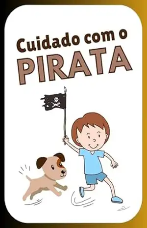 Cuidado com o Pirata (Pequenas histórias e grandes lições) – Welfany Nolasco Rodrigues