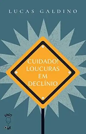 Cuidado! Loucuras em declínio – Lucas Galdino Cuidado! Loucuras em declínio – Lucas Galdino