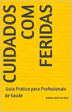 Capa do livro Cuidados com Feridas: Guia Prático para Profissionais de Saúde - Rafael Alves da Silva
