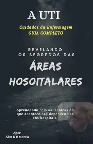 Capa do livro CUIDADOS DA ENFERMAGEM ADMISSÃO À UTI: CUIDADOS NA UTI - Alan Morais
