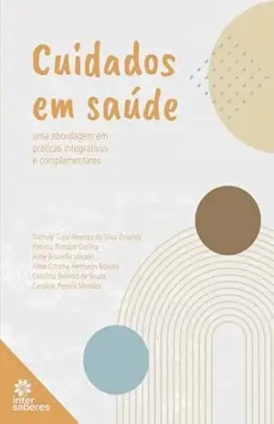 Capa do livro Cuidados em saúde:: uma abordagem em práticas integrativas e complementares - Nathaly Tiare Jimenez da Silva Dziadek