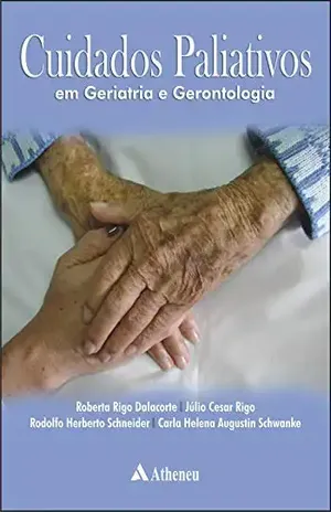 Capa do livro Cuidados Paliativos Em Geriatria e Gerontologia - Roberta Rigo Delacorte