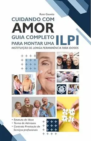 Capa do livro Cuidando com Amor: Guia Completo para Montar uma ILPI – Instituição de Longa Permanencia de Idosos - Rute Gouvêa