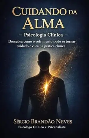 Capa do livro Cuidando da Alma: Descubra como o sofrimento pode se tornar cuidado e cura na prática clínica - Sérgio  Brandão Neves