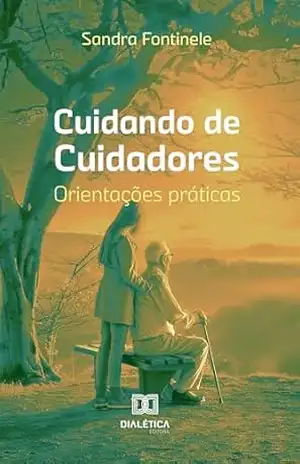 Capa do livro Cuidando de Cuidadores: – orientações práticas - Sandra Fontinele