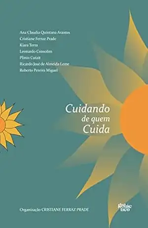 Cuidando de quem cuida – vol. 1 – Ana Claudia Quintana Arantes Cuidando de quem cuida – vol. 1 – Ana Claudia Quintana Arantes