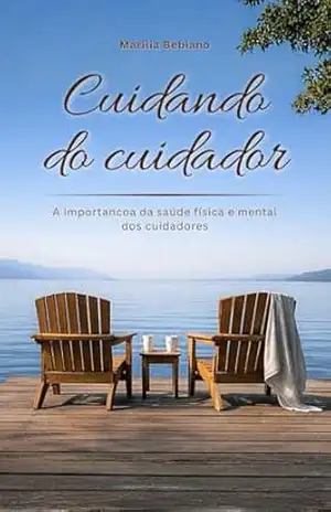 Capa do livro Cuidando do Cuidador: Estratégias para Prevenir o Adoecimento e Promover o Autocuidado em Profissionais da Saúde - Marília  Bebiano