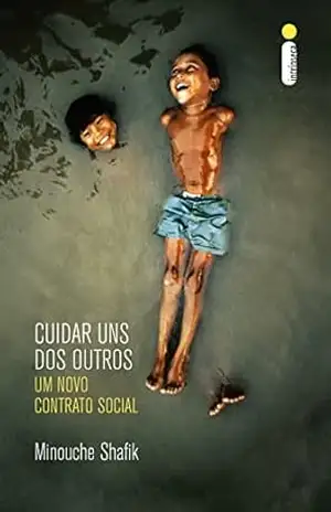Cuidar Uns dos Outros: Um Novo Contrato Social – Minouche Shafik