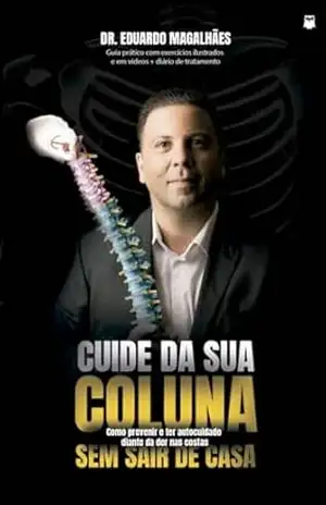 Cuide da sua coluna sem sair de casa – Eduardo  Magalhães
