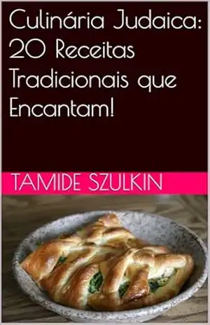 Culinária Judaica: 20 Receitas Tradicionais que Encantam! – Tamide Szulkin