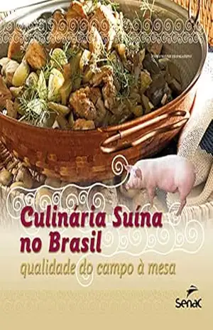 Culinária suína no Brasil: qualidade do campo à mesa – Departamento Nacional do Serviço Nacional de Aprendizagem Comercial Culinária suína no Brasil: qualidade do campo à mesa – Departamento Nacional do Serviço Nacional de Aprendizagem Comercial