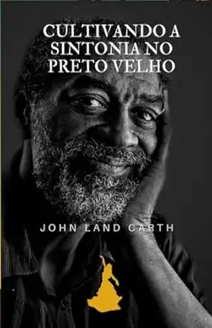 Cultivando A Sintonia No Preto Velho – John Land Carth