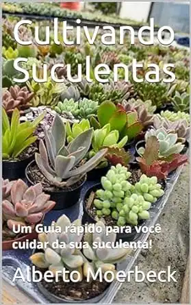 Baixar Cultivando Suculentas: Um Guia rápido para você cuidar da sua suculenta! pdf, epub, mobi, eBook