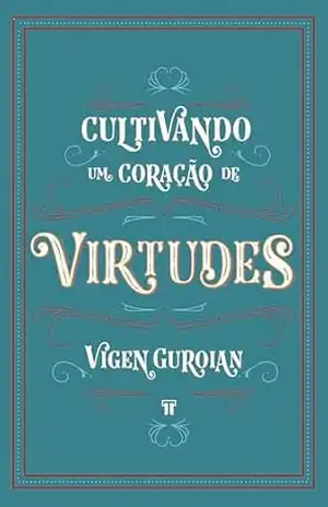 Capa do livro Cultivando um Coração de Virtudes - Vigen Guroian