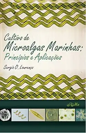 Capa do livro Cultivo de Microalgas Marinhas: Princípios e Aplicações - Sergio  O. Lourenço