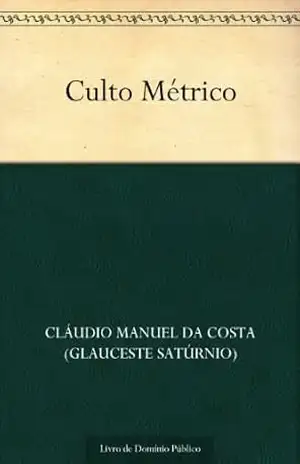 Culto Métrico – Cláudio Manuel da Costa (Glauceste Satúrnio)