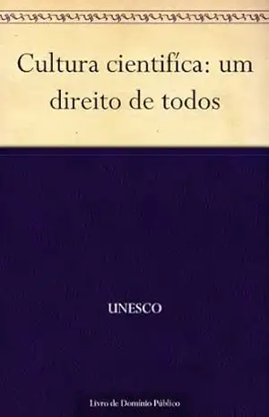 Cultura cientifíca: um direito de todos – UNESCO Cultura cientifíca: um direito de todos – UNESCO