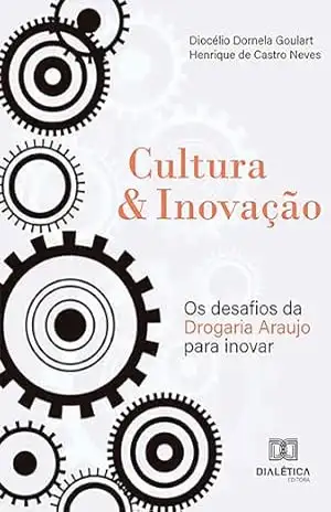 Cultura & Inovação: os desafios da Drogaria Araujo para inovar – Henrique de Castro Neves
