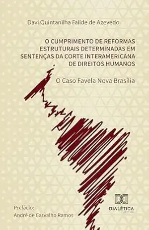 Capa do livro Cumprimento de Reformas Estruturais Determinadas em Sentenças da Corte Interamericana de Direitos Humanos: o Caso Favela Nova Brasília - Davi Quintanilha Failde de Azevedo