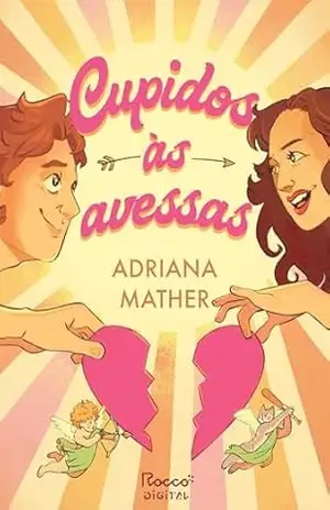 Cupidos às avessas – Adriana Mather Cupidos às avessas – Adriana Mather
